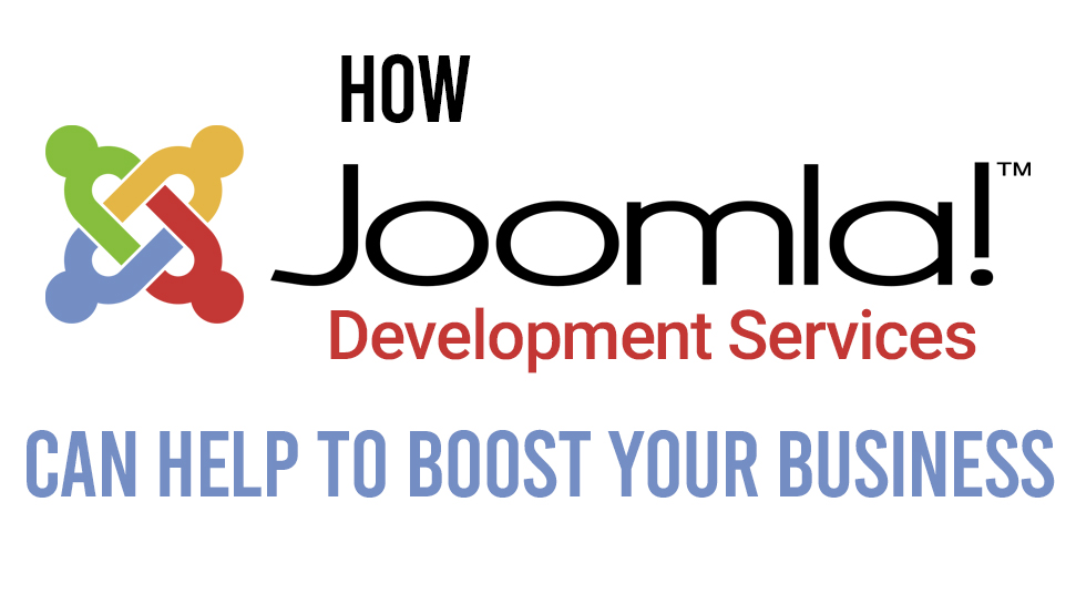 How Joomla Development Services Can Help to Boost Your Business