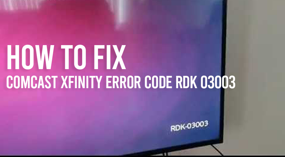 Xfinity Error Code RDK-03003