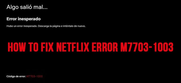 how-to-resolve-the-netflix-error-m7703-1003-step-by-step-guide