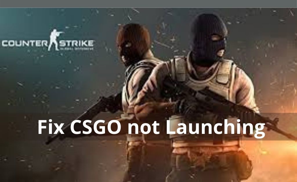 CSGO not Launching
