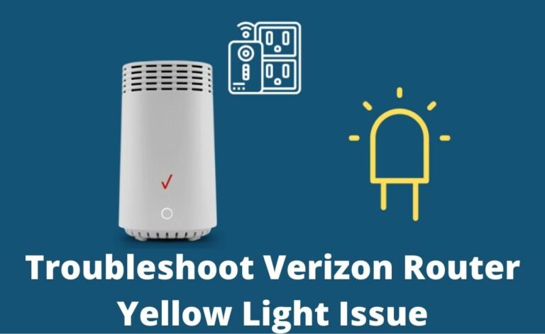 [Resolved] How To Troubleshoot Verizon Router Yellow Light Issue?