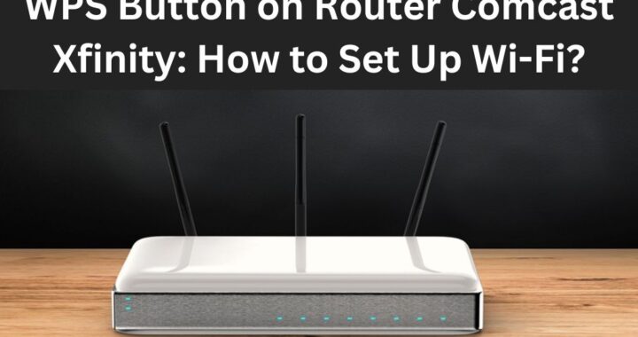 WPS Button on Router Comcast Xfinity